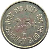 25 Cents - 'C' BTRY 6th ARTY 8th BN. NCO / EM Club Lai Khê Army Base, Vietnam