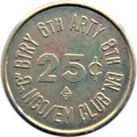 25 Cents - 'C' BTRY 6th ARTY 8th BN. NCO / EM Club Lai Khê Army Base, Vietnam